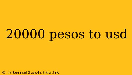 20000 pesos to usd