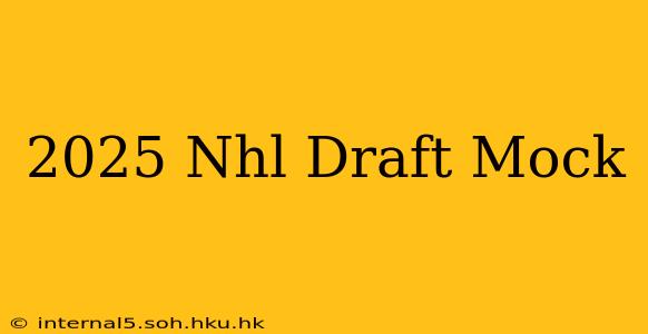 2025 Nhl Draft Mock