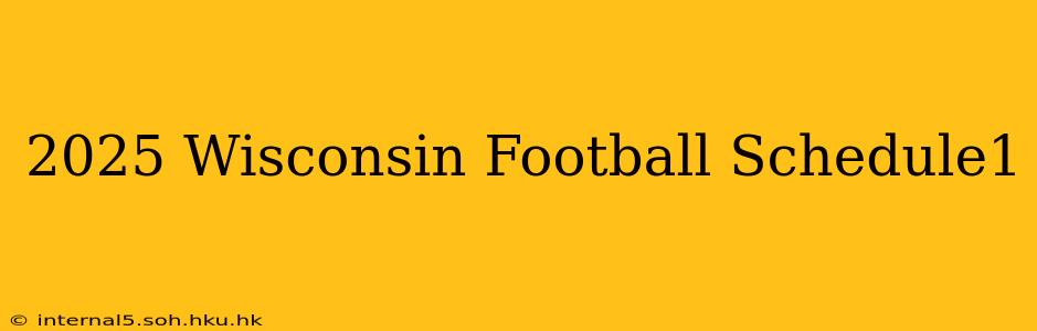 2025 Wisconsin Football Schedule1