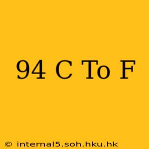 94 C To F