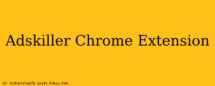 Adskiller Chrome Extension
