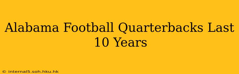 Alabama Football Quarterbacks Last 10 Years