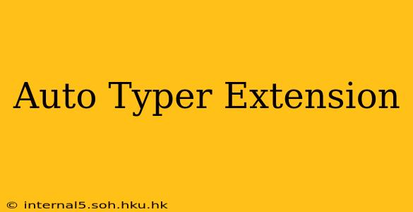 Auto Typer Extension