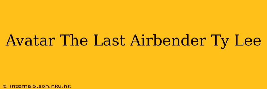 Avatar The Last Airbender Ty Lee