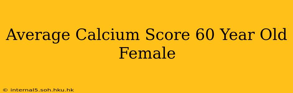 Average Calcium Score 60 Year Old Female