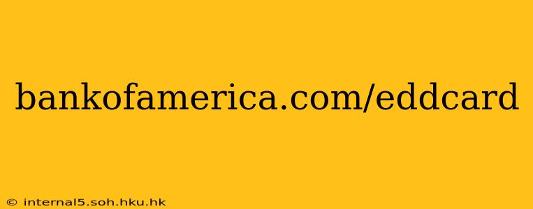 bankofamerica.com/eddcard