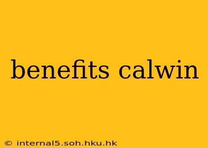 benefits calwin