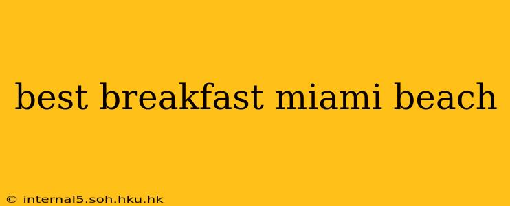 best breakfast miami beach