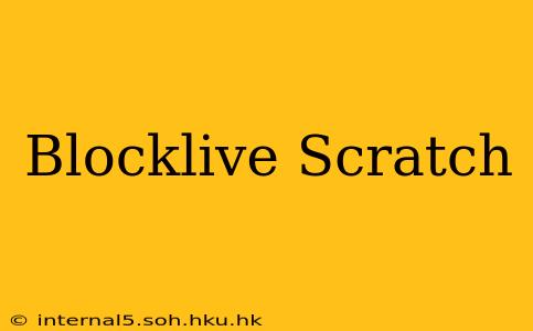 Blocklive Scratch