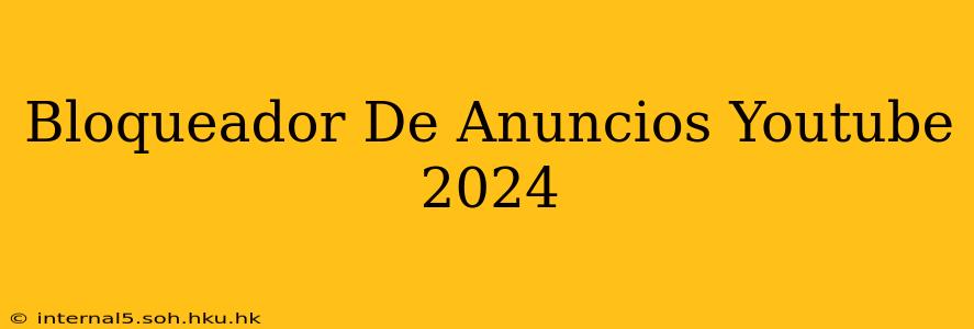 Bloqueador De Anuncios Youtube 2024