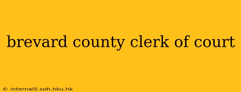 brevard county clerk of court