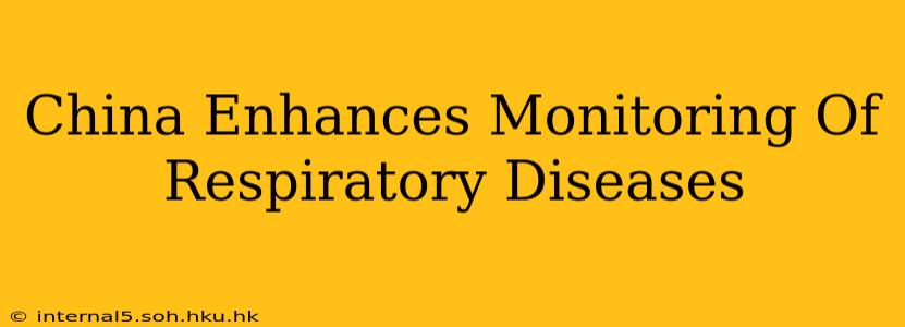 China Enhances Monitoring Of Respiratory Diseases