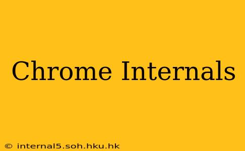 Chrome Internals