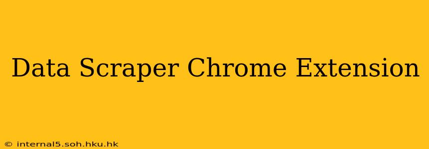 Data Scraper Chrome Extension