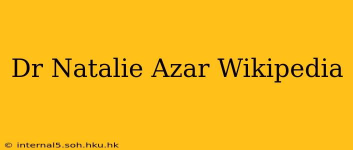Dr Natalie Azar Wikipedia