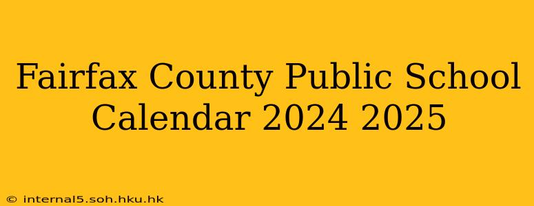 Fairfax County Public School Calendar 2024 2025