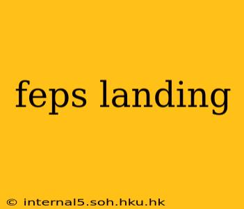 feps landing