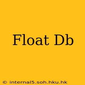 Float Db