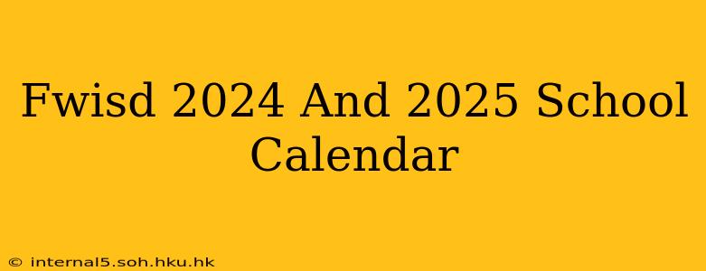 Fwisd 2024 And 2025 School Calendar
