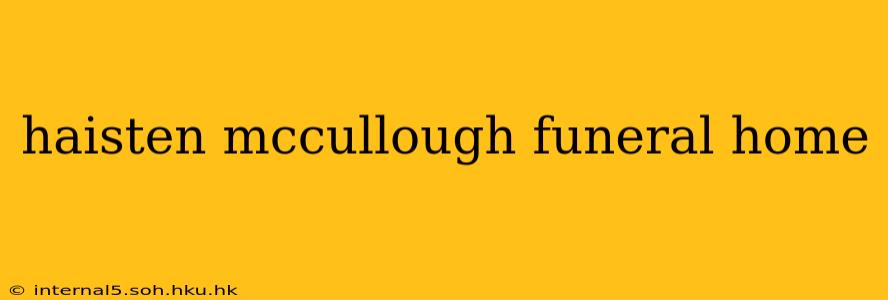 haisten mccullough funeral home