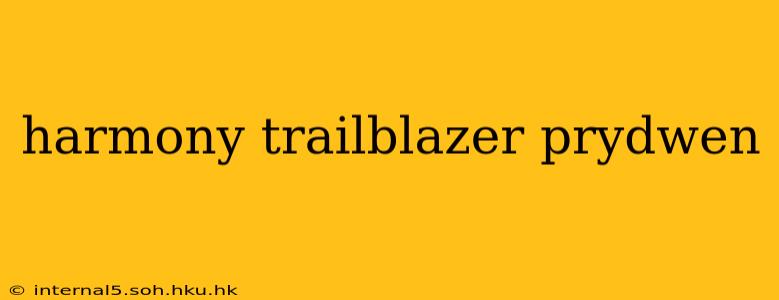 harmony trailblazer prydwen
