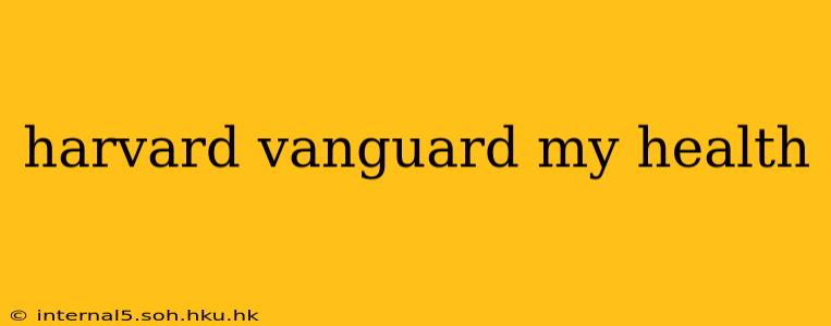 harvard vanguard my health
