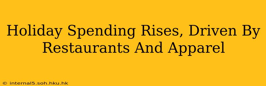 Holiday Spending Rises, Driven By Restaurants And Apparel