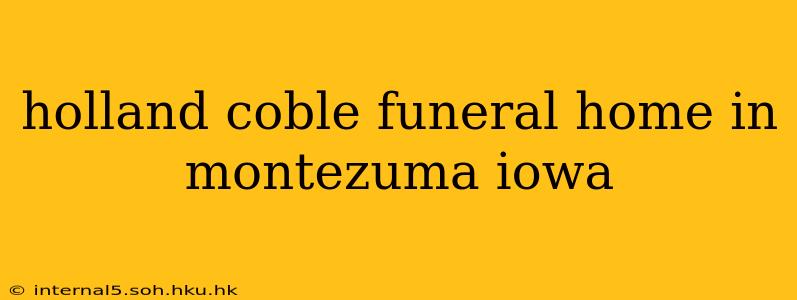 holland coble funeral home in montezuma iowa