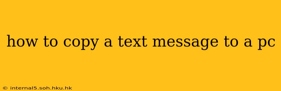 how to copy a text message to a pc