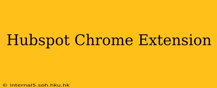 Hubspot Chrome Extension
