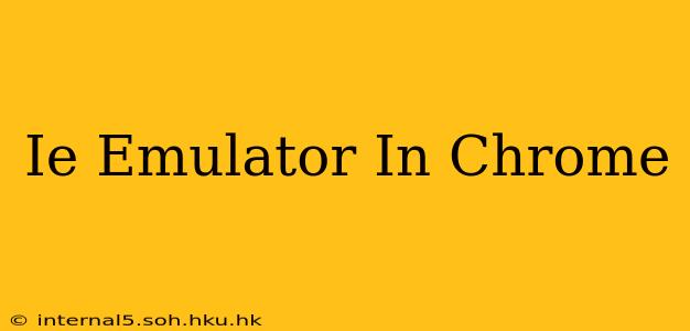 Ie Emulator In Chrome