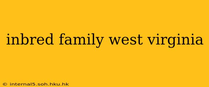 inbred family west virginia