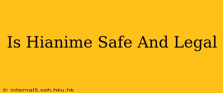 Is Hianime Safe And Legal