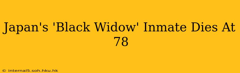 Japan's 'Black Widow' Inmate Dies At 78