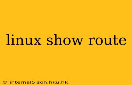 linux show route
