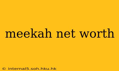 meekah net worth