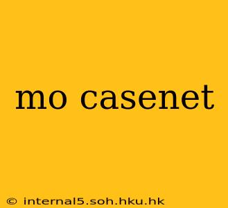 mo casenet