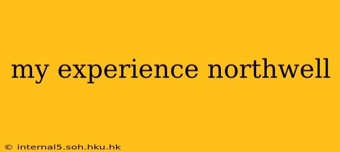 my experience northwell