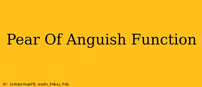 Pear Of Anguish Function