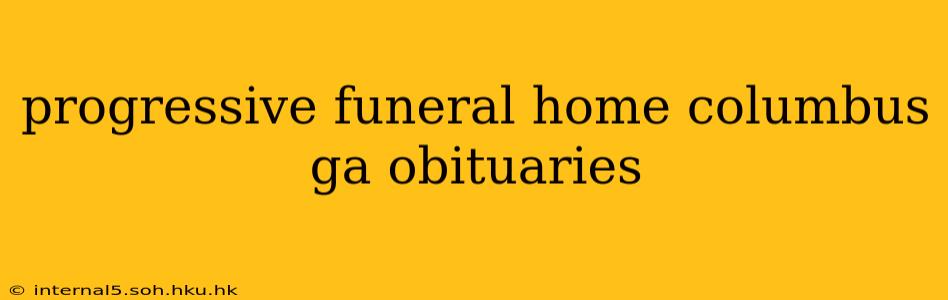 progressive funeral home columbus ga obituaries