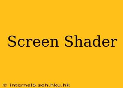 Screen Shader