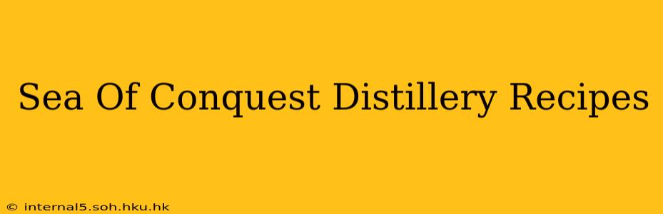 Sea Of Conquest Distillery Recipes