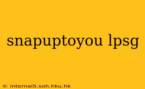 snapuptoyou lpsg