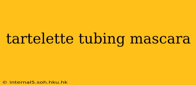 tartelette tubing mascara