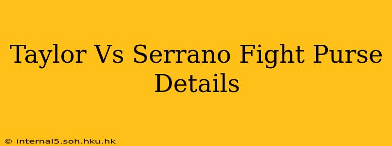 Taylor Vs Serrano Fight Purse Details