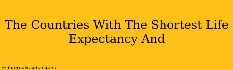 The Countries With The Shortest Life Expectancy And
