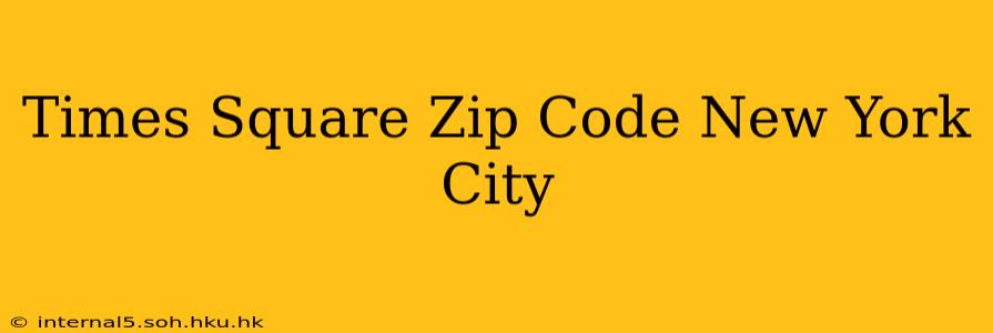 Times Square Zip Code New York City