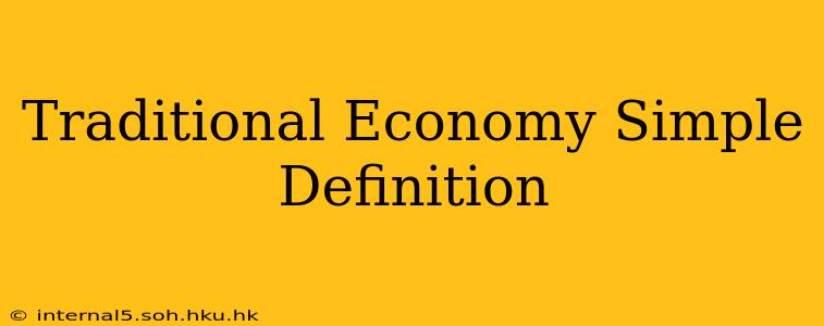 Traditional Economy Simple Definition
