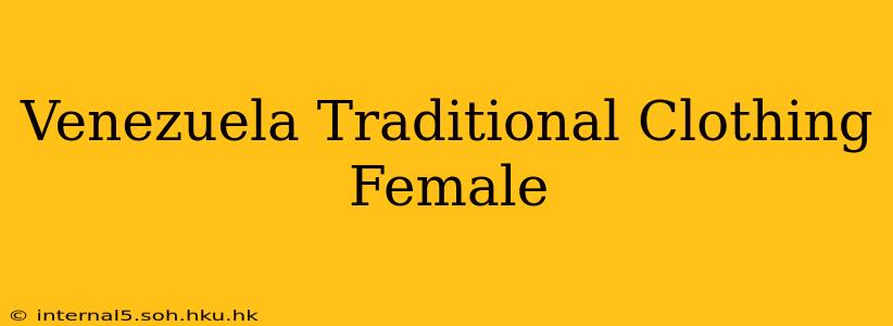 Venezuela Traditional Clothing Female