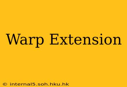 Warp Extension
